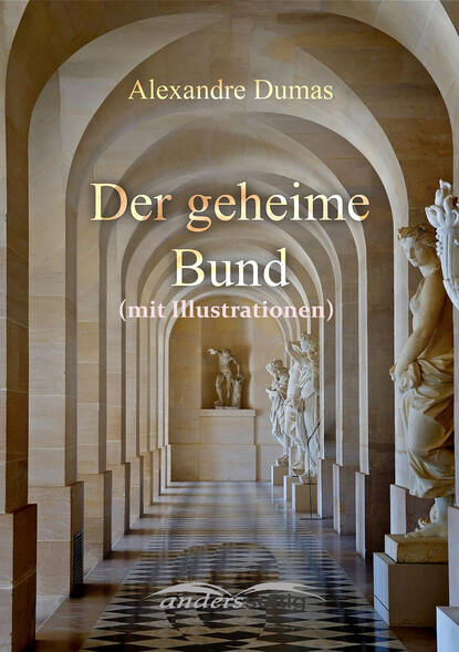 Der geheime Bund (mit Illustrationen) - Александр Дюма