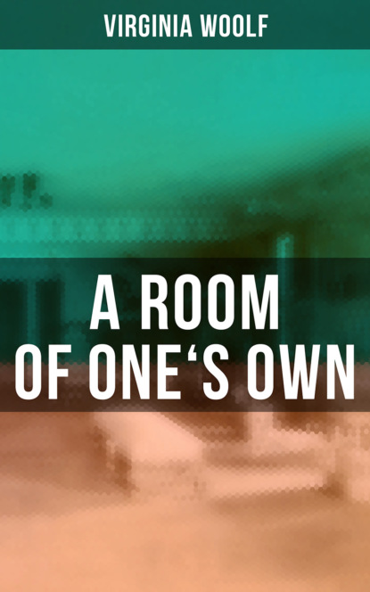 A ROOM OF ONE'S OWN — Вирджиния Вулф