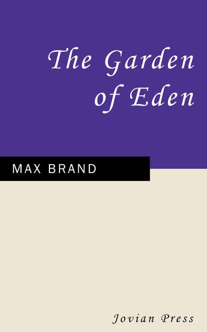 The Garden of Eden — Макс Брэнд