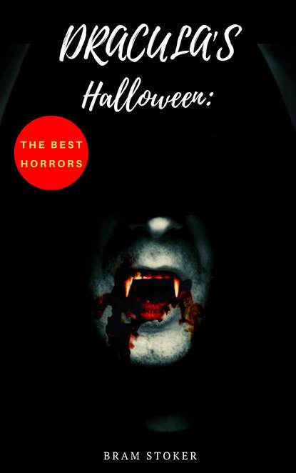 Dracula's Halloween: The Best Horrors & Supernatural Tales of Bram Stoker: — Брэм Стокер