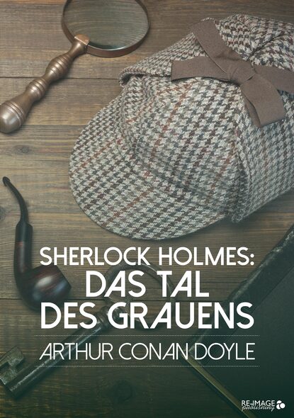 Sherlock Holmes: Das Tal des Grauens — Артур Конан Дойл