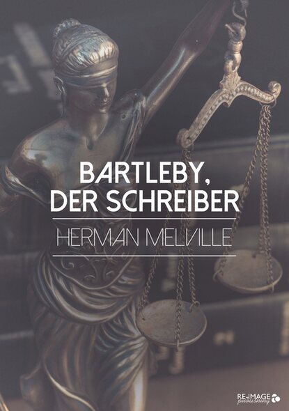 Bartleby, der Schreiber - Герман Мелвилл