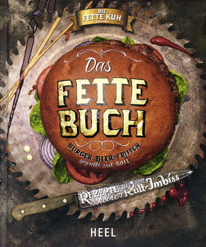 Das Fette Buch | Burger, Bier & Fritten - Группа авторов