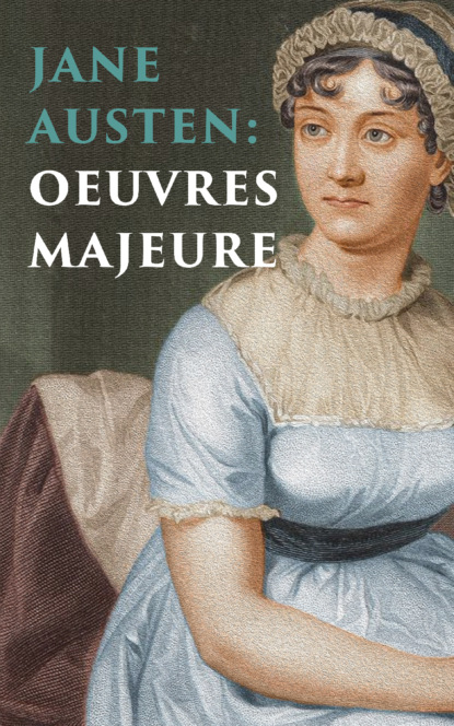 Jane Austen: Oeuvres Majeures - Джейн Остин