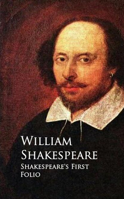 Shakespeare's First Folio - Уильям Шекспир