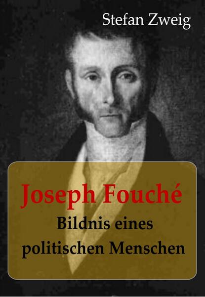 Joseph Fouch? Bildnis eines politischen Menschen - Стефан Цвейг