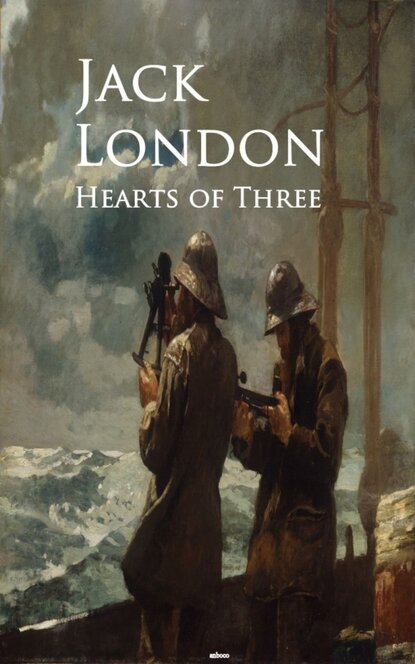 Hearts of Three — Джек Лондон