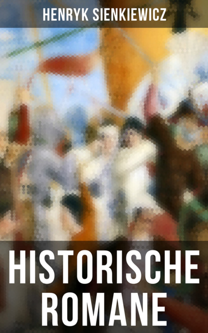 Historische Romane von Henryk Sienkiewicz - Генрик Сенкевич