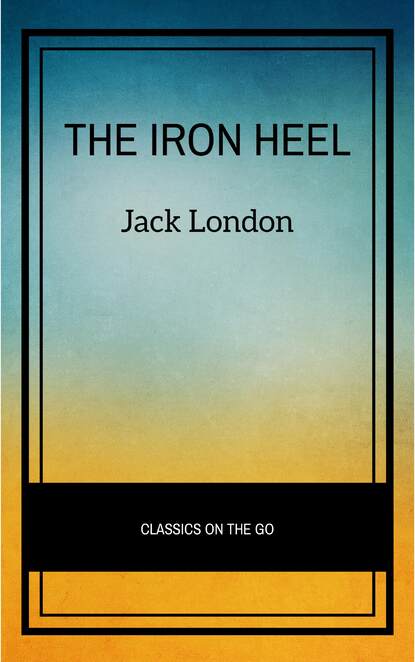 The Iron Heel - Джек Лондон