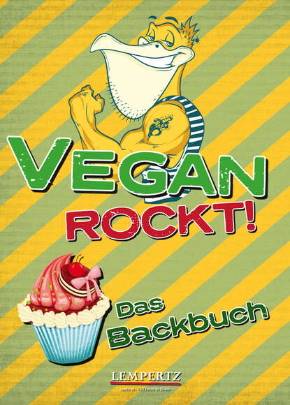 Vegan rockt! Das Backbuch - Группа авторов