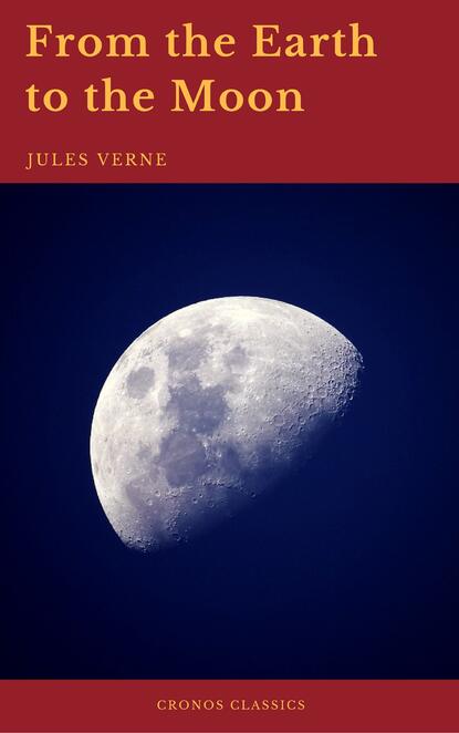 From the Earth to the Moon (Cronos Classics) — Жюль Верн