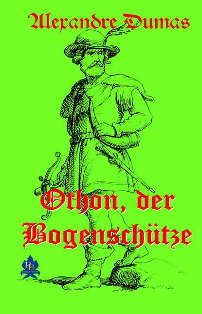 Othon, der Bogensch?tze — Александр Дюма