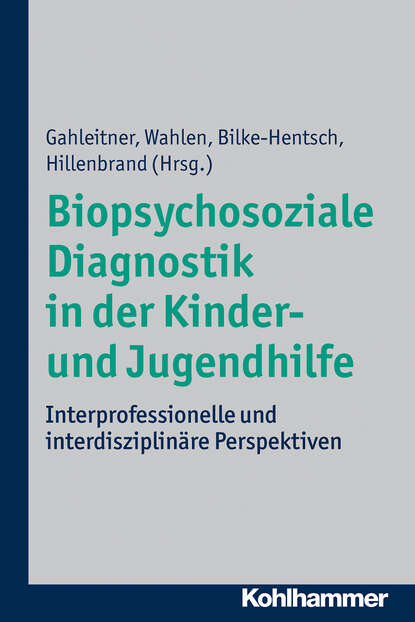 Biopsychosoziale Diagnostik in der Kinder- und Jugendhilfe - Группа авторов