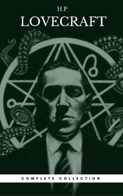 H. P. Lovecraft: The Complete Fiction - Говард Филлипс Лавкрафт