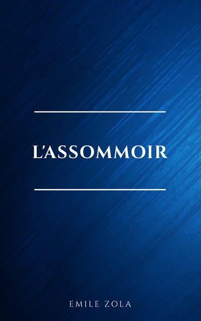 L'Assommoir — Эмиль Золя