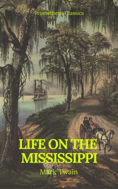  Life On The Mississippi (Prometheus Classics) — Марк Твен