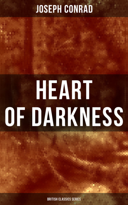 Heart of Darkness (British Classics Series) — Джозеф Конрад