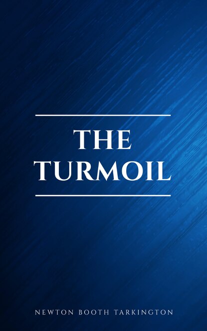 The Turmoil - Бут Таркингтон