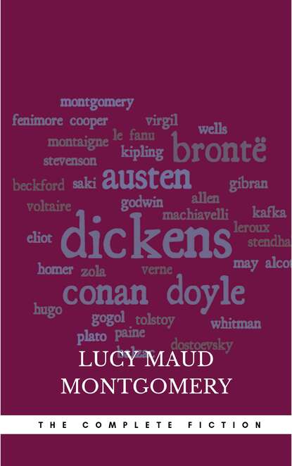 Lucy Maud Montgomery (The Complete Fiction) - Люси Мод Монтгомери