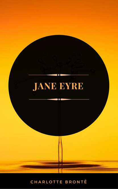 Jane Eyre (ArcadianPress Edition) - Шарлотта Бронте