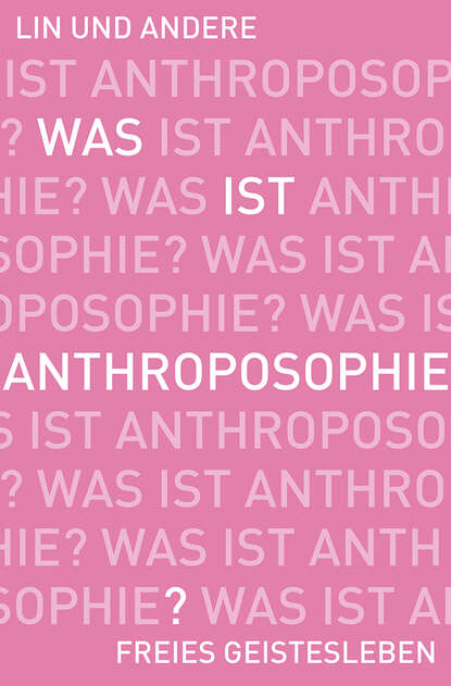 Was ist Anthroposophie? - Группа авторов