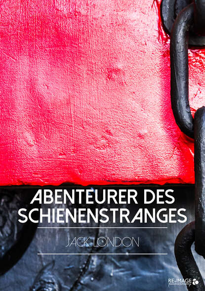 Abenteurer des Schienenstranges - Джек Лондон