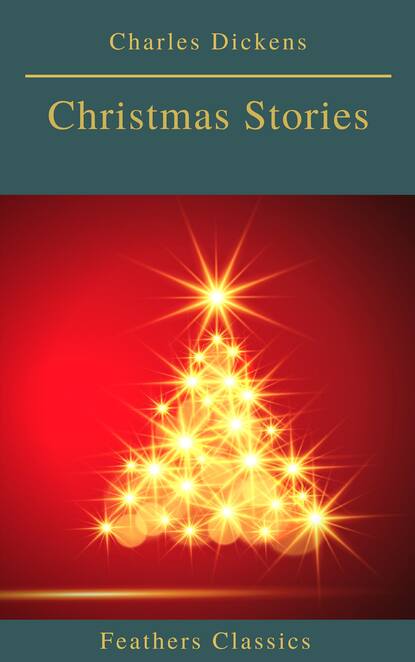 Charles Dickens: Christmas Stories (Feathers Classics) - Чарльз Диккенс