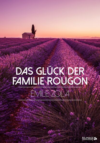 Das Gl?ck der Familie Rougon — Эмиль Золя