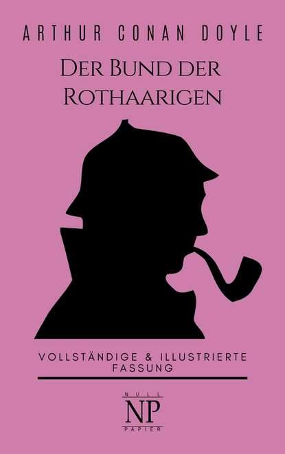 Sherlock Holmes – Der Bund der Rothaarigen und andere Detektivgeschichten - Артур Конан Дойл