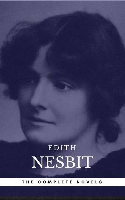 Edith Nesbit: The complete Novels (Book Center) - Эдит Несбит