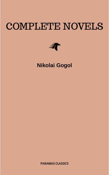 Nikolai Gogol: The Complete Novels — Николай Гоголь