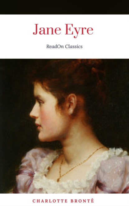 Charlotte Bront?: Jane Eyre (ReadOn Classics) - Шарлотта Бронте