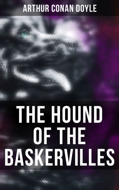 THE HOUND OF THE BASKERVILLES - Артур Конан Дойл