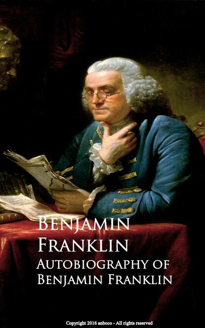 Autobiography of Benjamin Franklin - Бенджамин Франклин