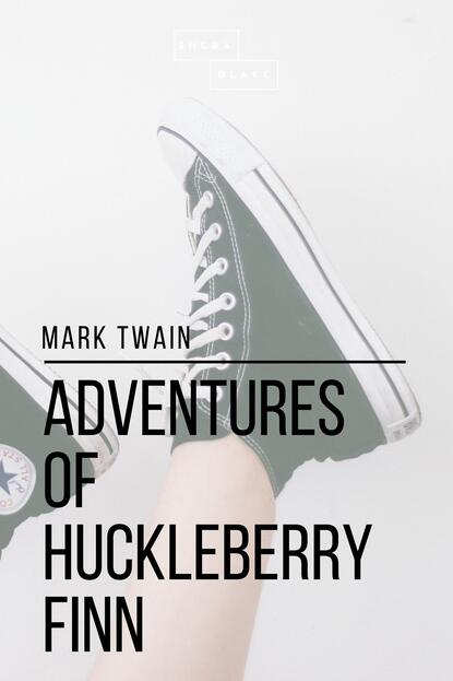 Adventures of Huckleberry Finn — Марк Твен