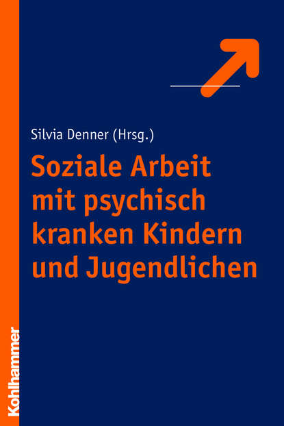 Soziale Arbeit mit psychisch kranken Kindern und Jugendlichen - Группа авторов