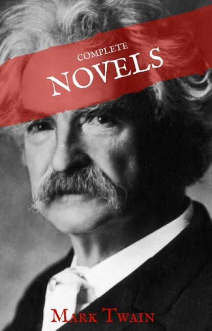 Mark Twain: The Complete Novels (House of Classics) — Марк Твен