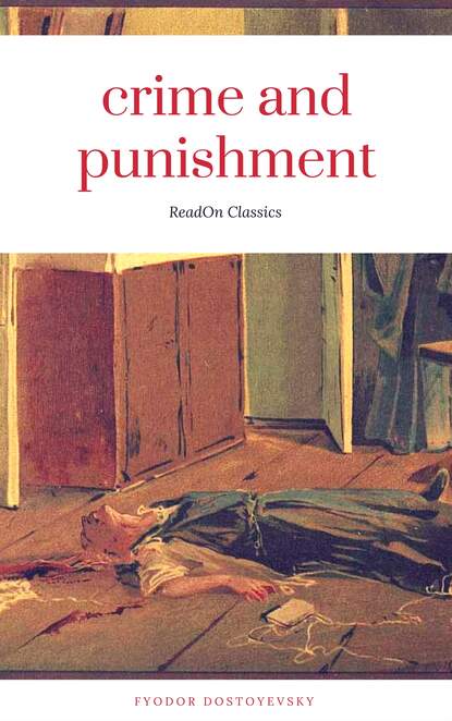 Crime and Punishment (ReadOn Classics Editions) — Федор Достоевский