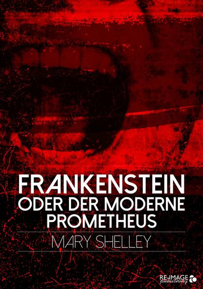 Frankenstein oder der moderne Prometheus — Мэри Шелли