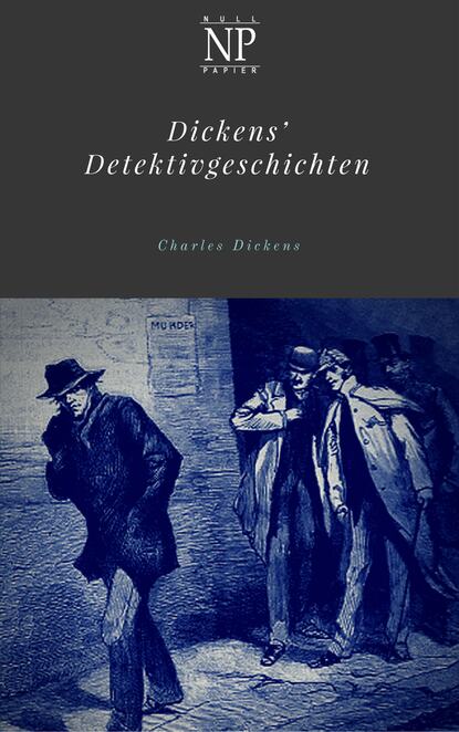 Dickens' Detektivgeschichten — Чарльз Диккенс