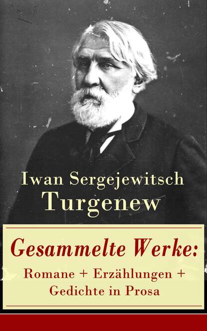 Gesammelte Werke: Romane + Erz?hlungen + Gedichte in Prosa — Иван Тургенев