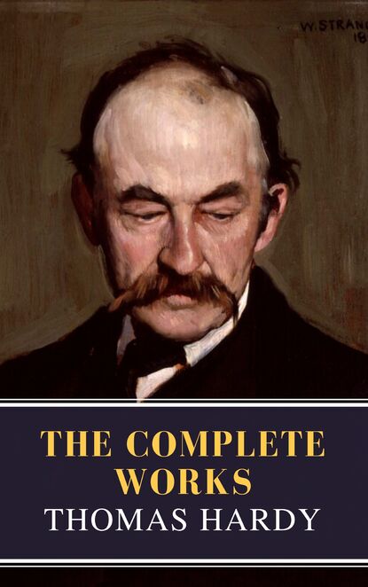 Thomas Hardy : The Complete Works (Illustrated) — Томас Харди (Гарди)