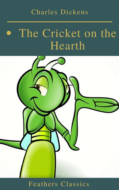 The Cricket on the Hearth (Best Navigation, Active TOC)(Feathers Classics) — Чарльз Диккенс