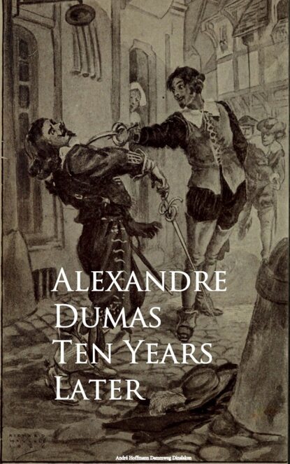 Ten Years Later — Александр Дюма