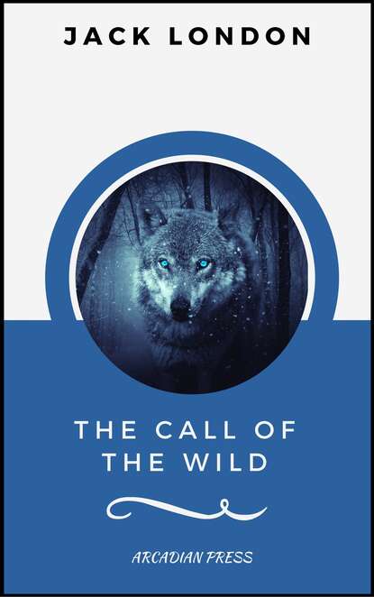 The Call of the Wild (ArcadianPress Edition) — Джек Лондон