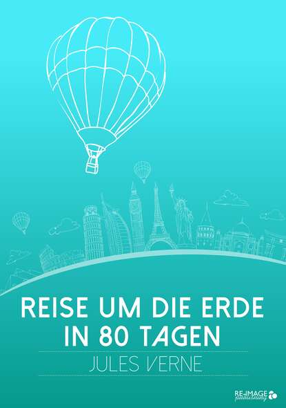 Reise um die Erde in 80 Tagen — Жюль Верн