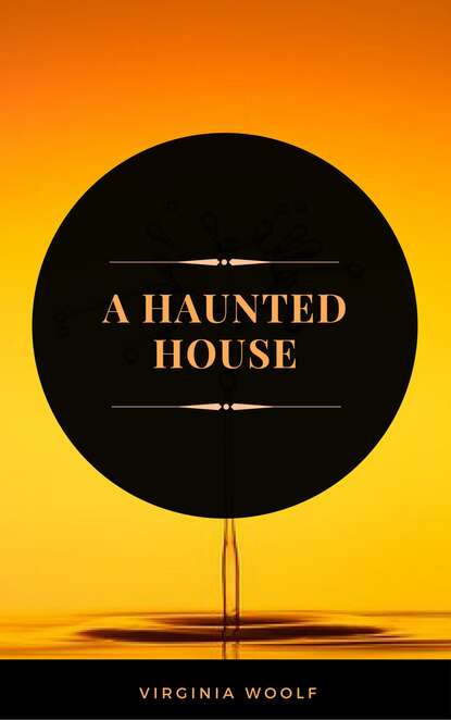 A Haunted House (ArcadianPress Edition) — Вирджиния Вулф