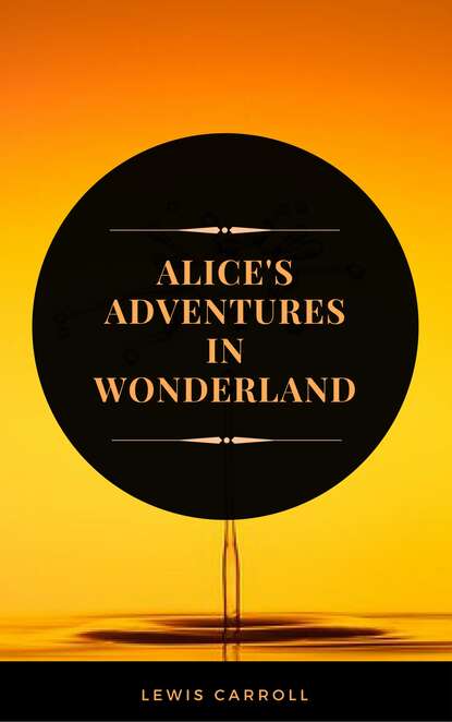 Alice's Adventures in Wonderland (ArcadianPress Edition) — Льюис Кэрролл