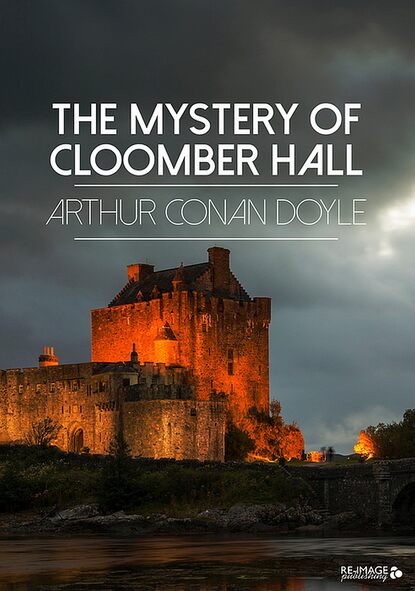 The Mystery of Cloomber Hall - Артур Конан Дойл