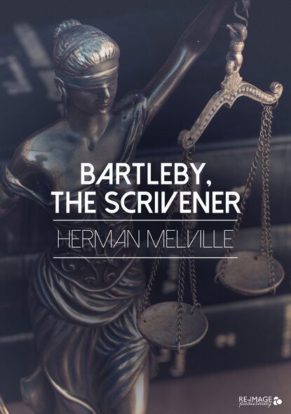 Bartleby, the Scrivener - Герман Мелвилл